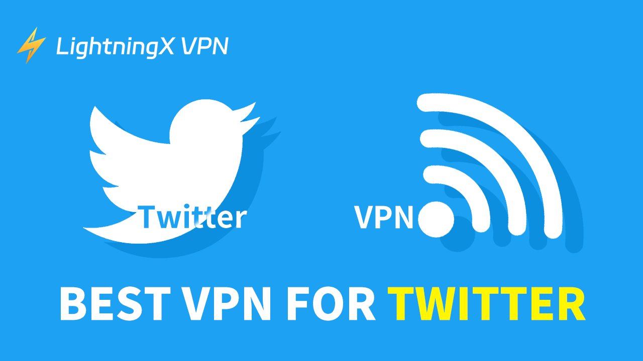 Best VPN for Twitter – Friendly Recommend