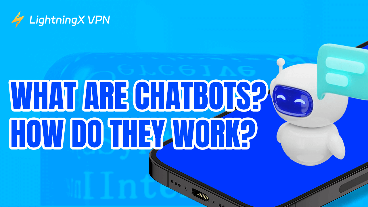 What Are Chatbots? How Do They Work?