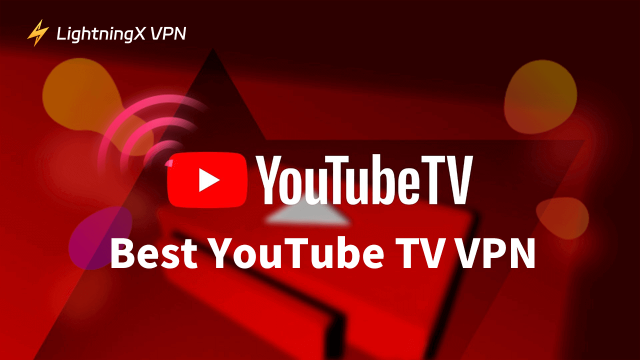 The Best YouTube TV VPN & How to Set Up One