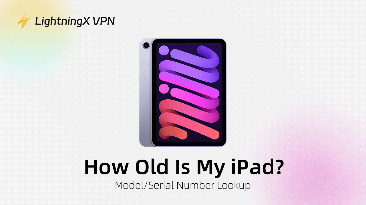 How Old Is My iPad？