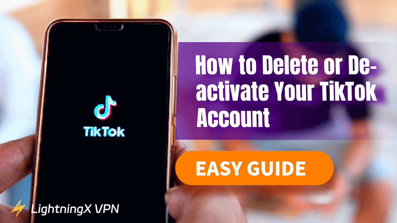 How to Delete or Deactivate Your TikTok Account: Easy Guide