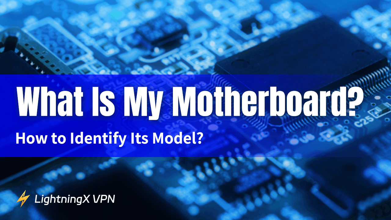 What Is My Motherboard? How to Identify Its Model?