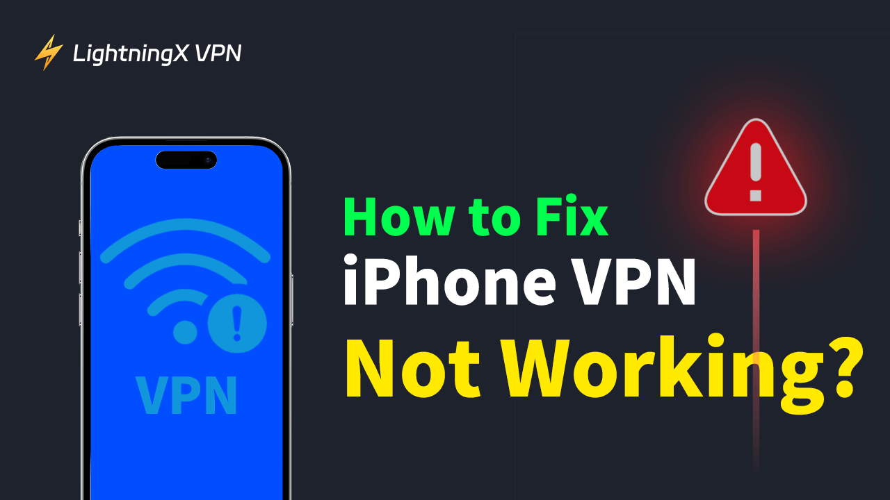 How to Fix iPhone VPN Not Working? 10 Quick Fixes