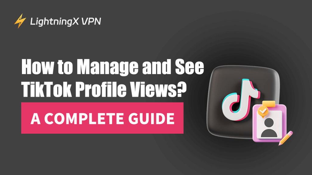 How to Manage and See TikTok Profile Views? A Complete Guide