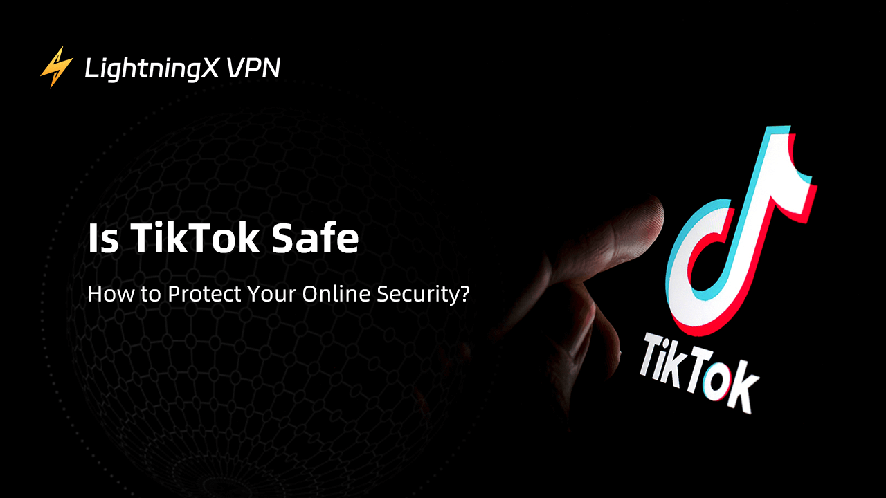 Is TikTok Safe? How to Protect Your Online Security?