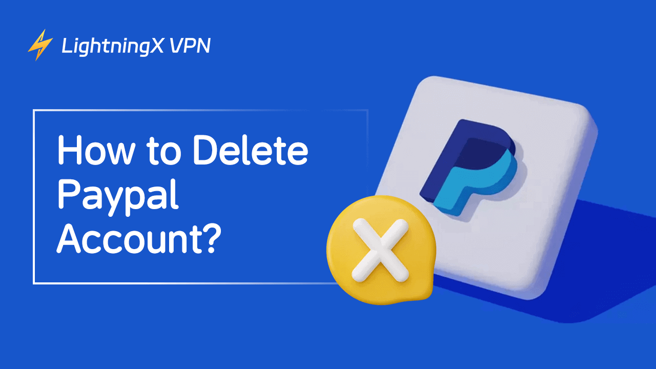 How to Delete PayPal Account Permanently? (Web & Mobile)