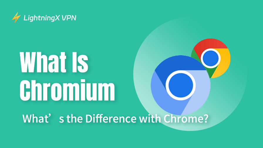 What Is Chromium Browser? What’s the Difference with Chrome?