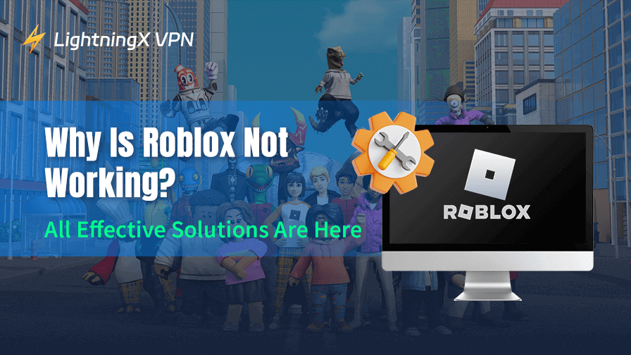 Why Is Roblox Not Working? 10 Effective Solutions