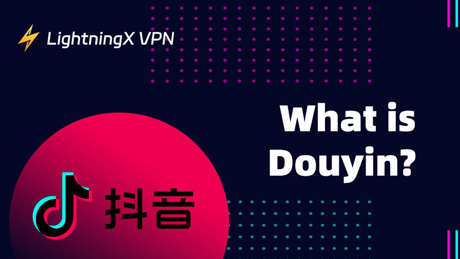 What Is Douyin? Easy Guide to Download & Use China’s TikTok