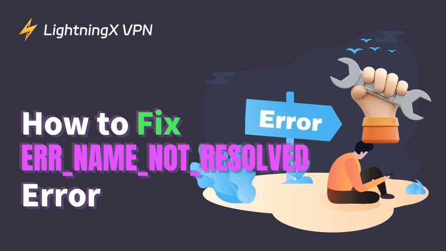 ERR_NAME_NOT_RESOLVEDエラー：8つの解決策