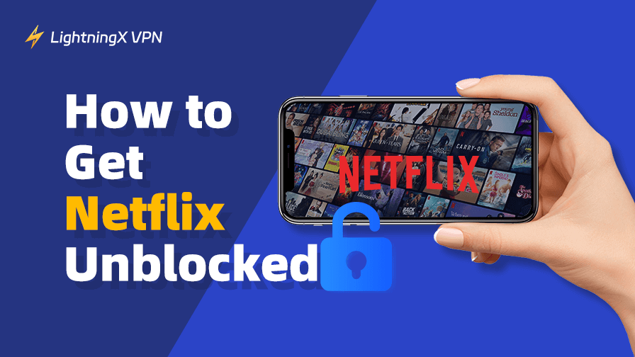 How to Get Netflix Unblocked from Anywhere: Detailed Guide