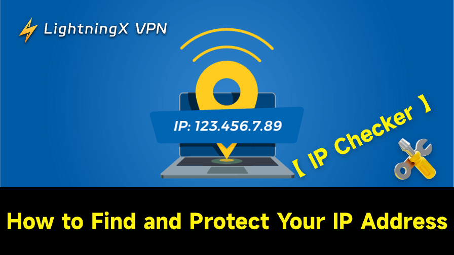 IP Checker: How to Find and Protect Your IP Address