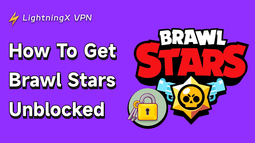 How to Get Brawl Stars Unblocked from Anywhere