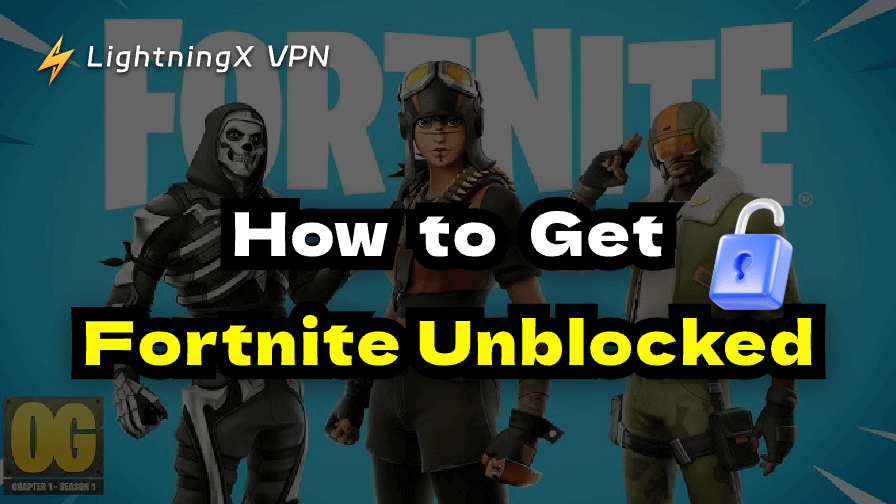 How to Get Fortnite Unblocked at School or Work Easily