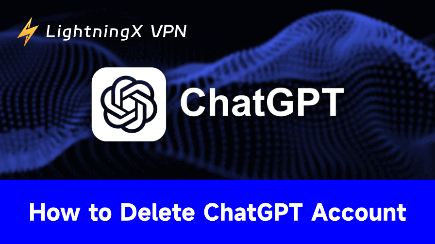 How to Delete ChatGPT Account: Steps and Considerations
