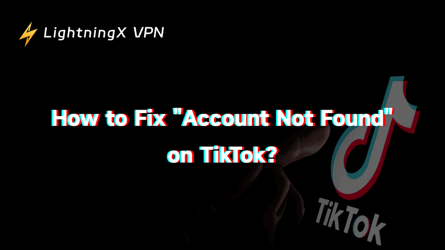 Account Not Found on TikTok? Causes & 9 Quick Fixes