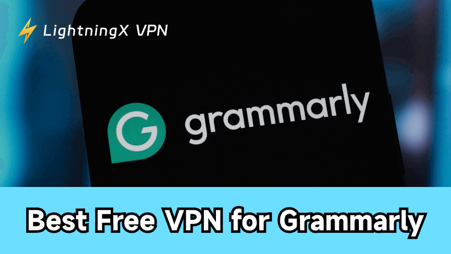 Best Free VPN for Grammarly: Unblock and Use Grammarly Safely
