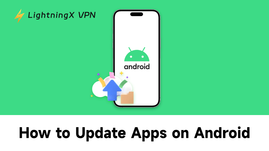 How to Update Apps on Android: 4 Methods + Issue Fix