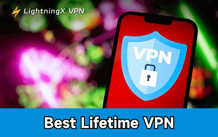 6 Best Lifetime VPNs for 2026: Affordable Long-Term Plans