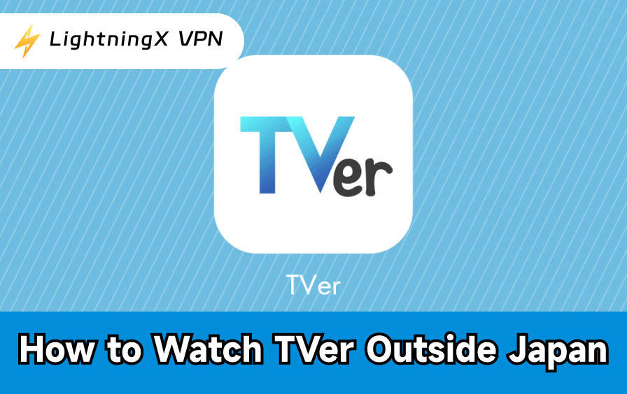 How to Watch TVer Outside Japan: Unblock It Globally