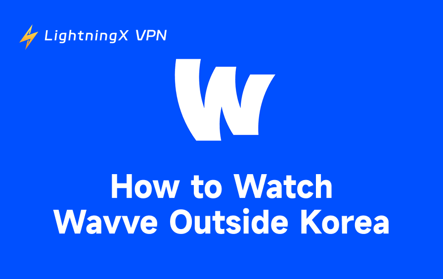 How to Watch Wavve Outside Korea: A Detailed Guide
