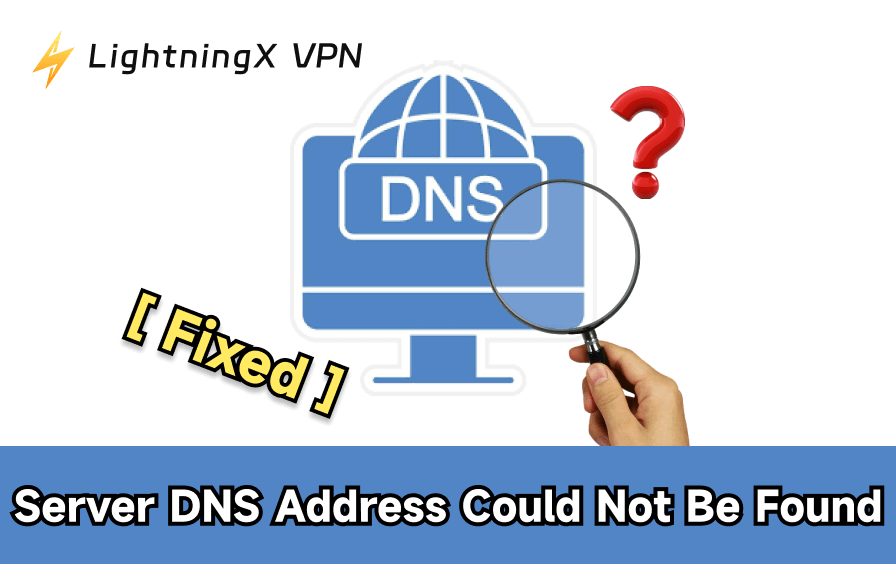 Server DNS Address Could Not Be Found: 10 Fixes