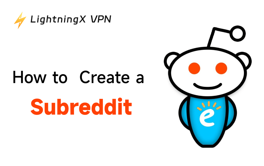 How to Make a Subreddit? Easy Guide and Growth Strategy