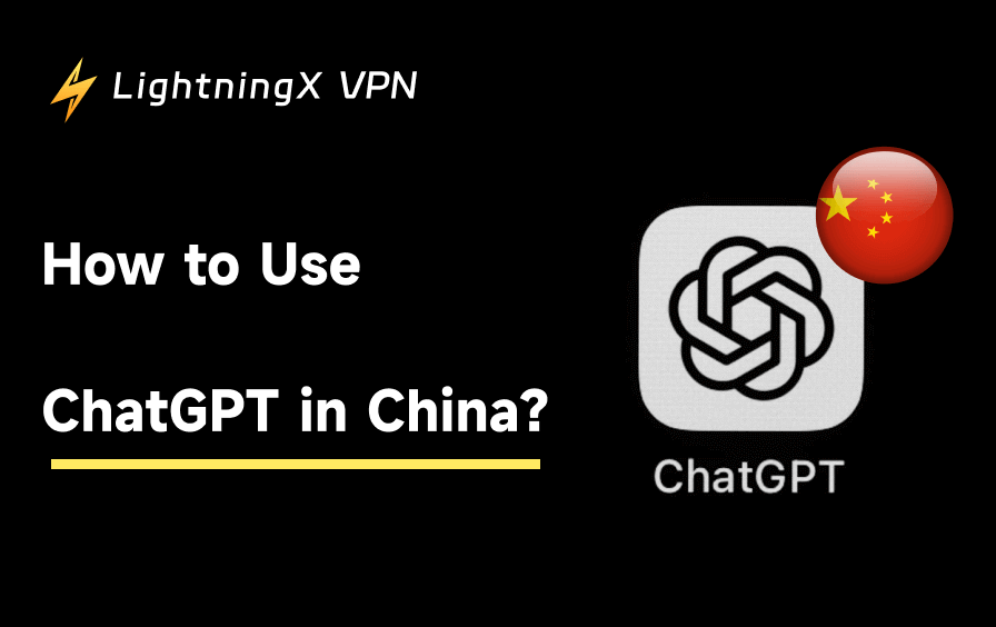How to Use ChatGPT in China: Detailed Guide